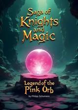 Saga of Knights and Magic | Legend of the Pink Orb | Philipp Schumann | Buch