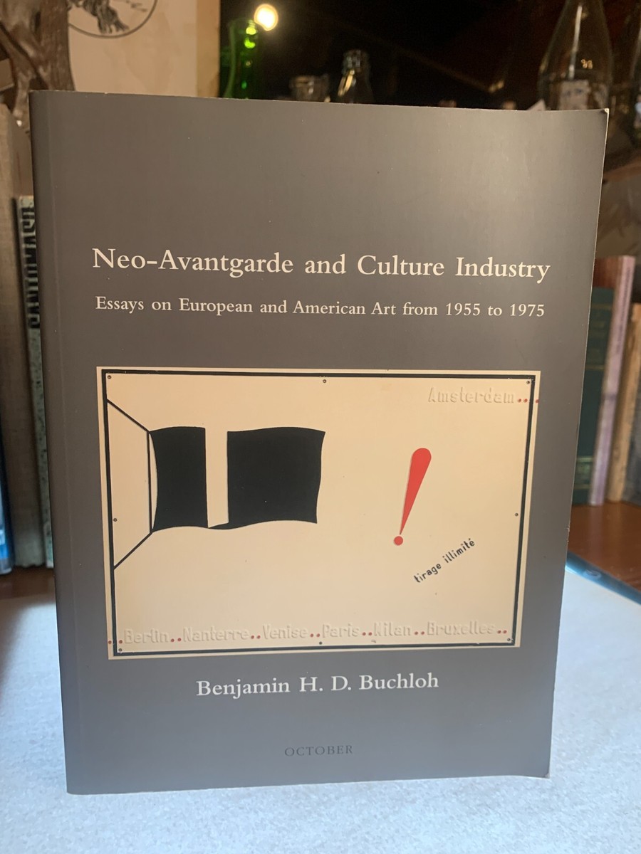 Neo-Avantgarde and Culture Industry : Essays on Art. 2003, MIT