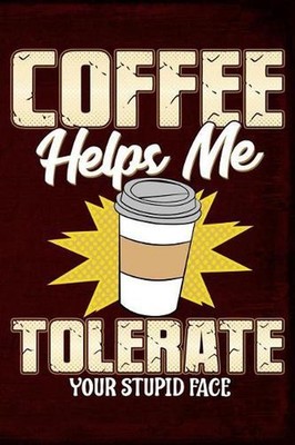 Coffee Helps Me Tolerate Your Stupid Face by Anthony Watts (English) Paperback B