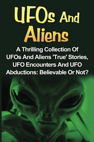 UFOs And Aliens: A Thrilling Collection Of UFOs And Aliens... - Balfour, Seth