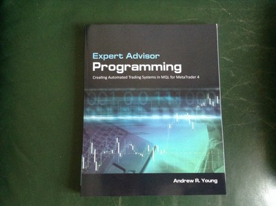 Expert Advisor Programming: Creating Automated Trading Systems in MQL for Me...