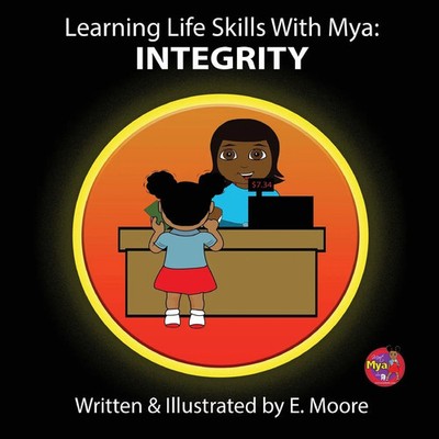 Learning Life Skills with Mya Integrity E. Moore Taschenbuch Englisch 2009