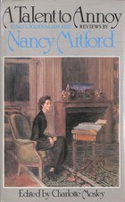 A Talent to Annoy: Essays, Articles and Reviews, 1929-68 by Mitford, Nancy