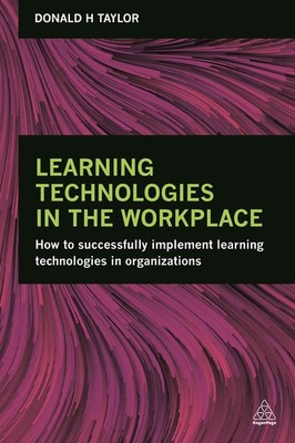 Learning Technologies in the Workplace: How to Successfully Implement Learning,