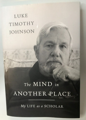 Mind in Another Place: My Life As a Scholar  Luke Timothy Johnson