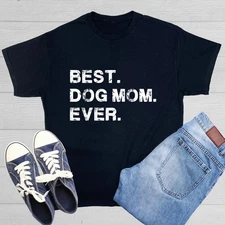 Best Dog Mom Ever Sarcastic Humor Graphic Novelty Funny T Shirt