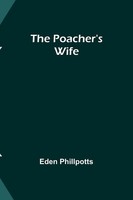 The Poacher's Wife | Eden Phillpotts | Taschenbuch | Englisch | 2023