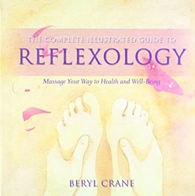 The Complete Illustrated Guide to Reflexology : Massage Your Way