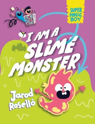 Super Magic Boy: I Am a Slime Monster: (A Graphic Novel) by Jarod Rosell? Hardco