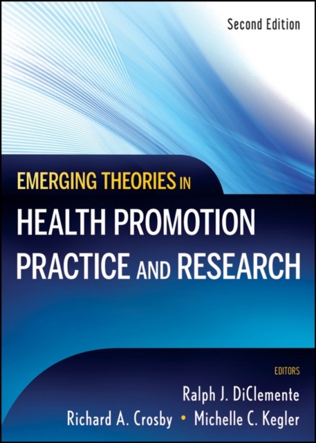 Emerging Theories in Health Promotion Practice and  Research 2e DiClemente