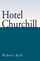 Robert Kail | Hotel Churchill | Taschenbuch | Englisch (2001) | Xlibris