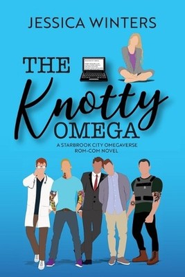The Knotty Omega: A Starbrook City Omegaverse Rom-Com Novel by Jessica Winters P