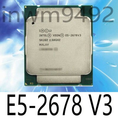 Intel Xeon E5-2678 V3 12-Core 2.5GHz SR20Z 120W LGA 2011-3 Server CPU Processor