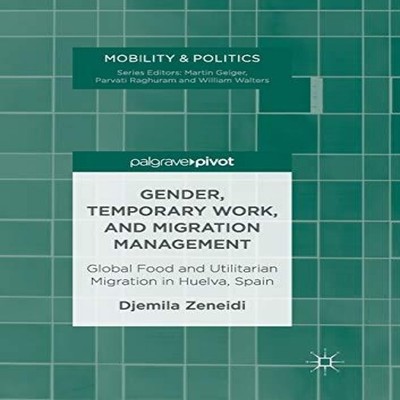 Gender Temporary Work and Migration Management Global Food and Ut