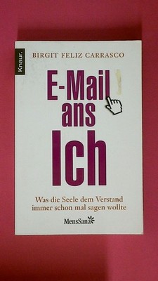 237443 Birgit Feliz Carrasco E-MAIL ANS ICH 87615 was die Seele dem Verstand