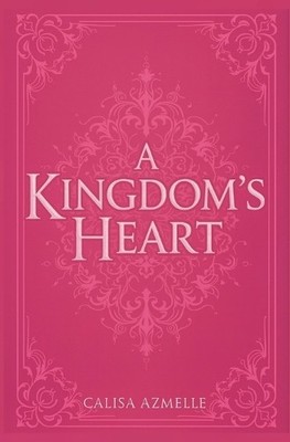 Calisa Azmelle A Kingdom's Heart (Taschenbuch) (US IMPORT)