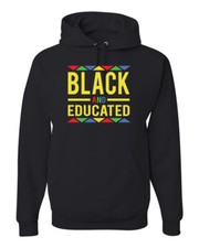 Black And Educated Black History Month Unisex Graphic Hoodie Sweatshirt