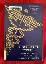 Rescuers of Cypress: Learning from Disaster (International Healthcare Ethics 2)