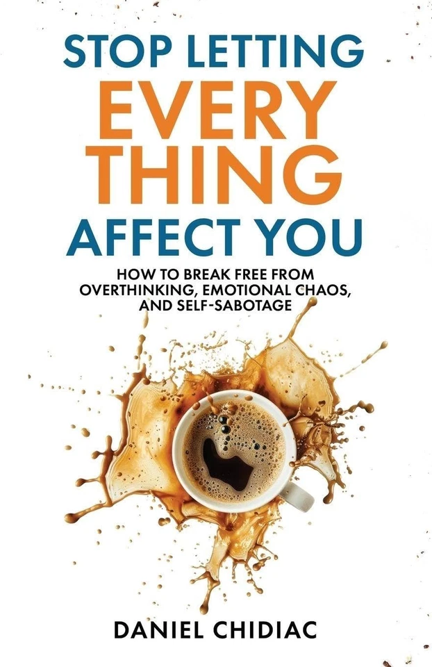 Stop Letting Everything Affect You By Daniel Chidiac (English, Paperback) - Image 3 of 4