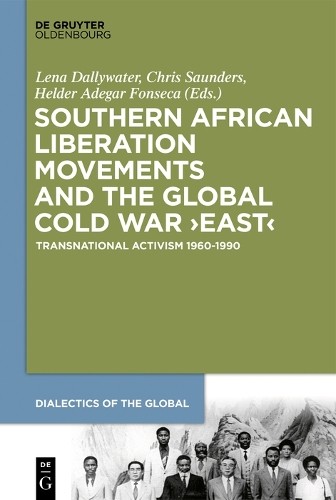 Southern African Liberation Movements and the Global Cold War... - 9783110638868