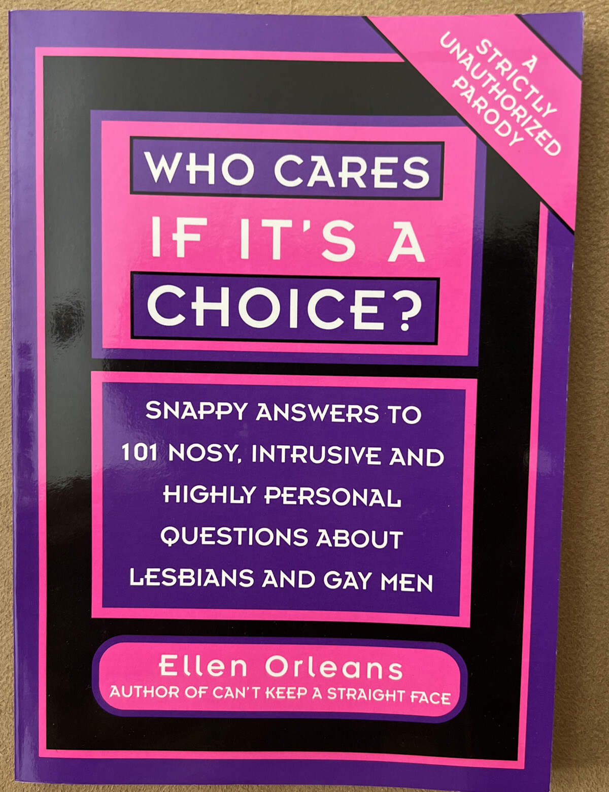 Who Cares If Its a Choice? Snappy Answers to 101 Nosey, Intrusive and