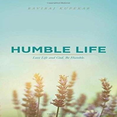 Humble Life Love Life and God. Be Humble. Raviraj Kupekar Paperba