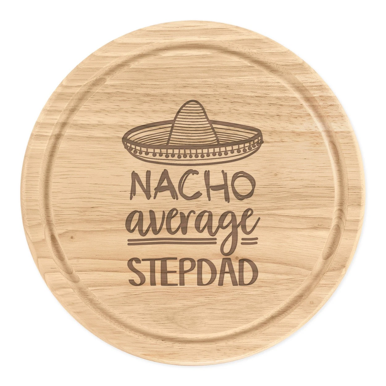 Nacho Average Stepdad Round Chopping Cheese Board Worlds Best Funny Awesome