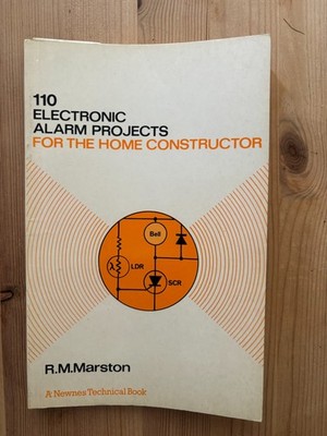 110 Electronic Alarm Projects for the Home Constructor by R M Marston