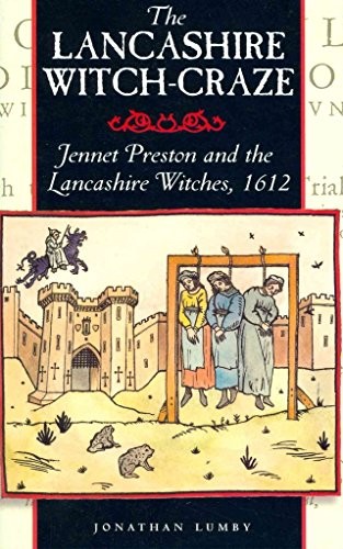 The Lancashire Witch Craze: Jennet Preston and the Lancashire Wi