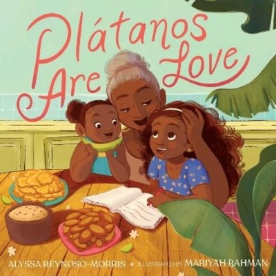 Alyssa Reynoso-Morris Plátanos Are Love (Hardback)