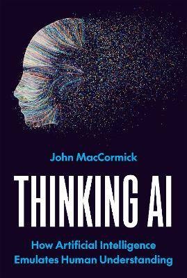 Thinking AI, John MacCormick,  Hardback