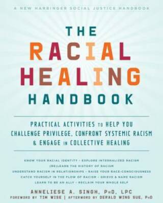 The Racial Healing Handbook: Practical Activities to Help You Challe - VERY GOOD
