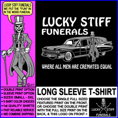 Lucky Stiff Funerals Where All Men Are Cremated Equal Skeleton Hearse T-shirt