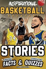Inspirational Basketball GOATS Stories, Amazing Facts, and Trivia Games: The...