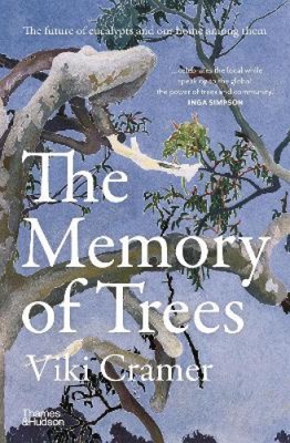 The Memory of Trees: The future of eucalypts and our home among them [Paperback]