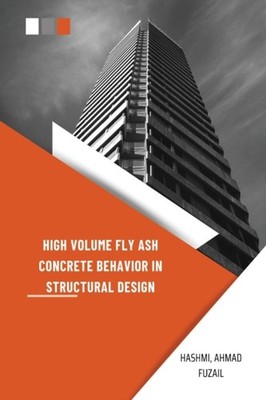 HASHMI - High Volume Fly Ash Concrete Behavior in Structural Design -  - X555z