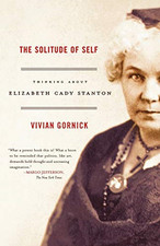 The Solitude of Self: Thinking about Elizabeth Cady Sta - Paperback NEW Vivian G