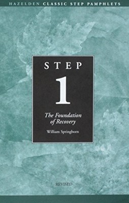 Step One: AA The Foundation of Recovery by Springborn, William