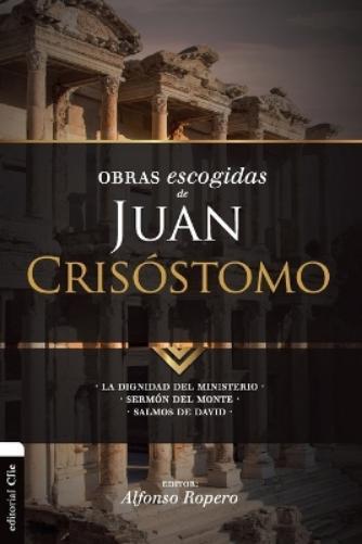 Alfonso Ropero Obras escogidas de Juan Cris�stomo (Tascabile)