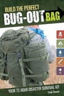 Build the Perfect Bug Out Bag: Your 72 Hour Disaster Survival Kit by Creek Stewa
