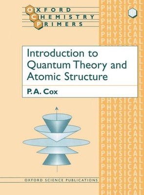 Einführung in die Quantentheorie und Atomstruktur: 37 (Oxford... - Cox, P.A.