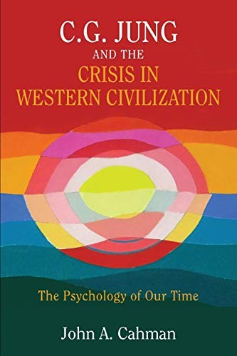 C.G. Jung and the Crisis in Western Civilizatio. Cahman<|