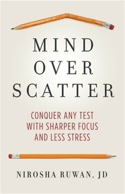 Mind Over Scatter: Conquer Any Test with Sharper Focus and Less Stress (Paperbac