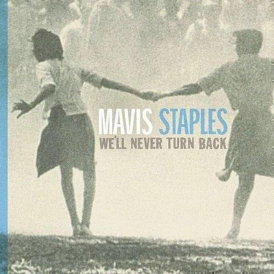 Mavis Staples We'll Never Turn Back: Anniversary Edition (Schallplatte)