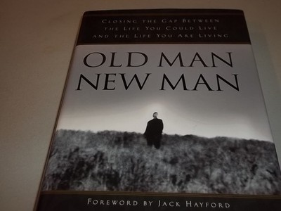 Old Man, New Man: Closing the gap between the life you could live and the li...
