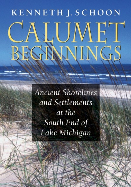 Calumet Beginnings by Kenneth J. Schoon PAPERBACK 9780253012227
