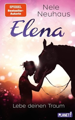 Elena - Ein Leben für Pferde 8: Lebe deinen Traum Nele Neuhaus