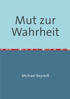 Michael Beyreiß | Mut Zur Wahrheit | Taschenbuch | Deutsch (2016) | 136 S.
