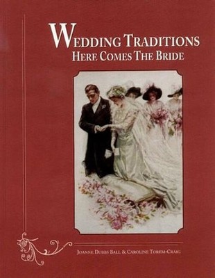 Wedding Traditions: Here Comes the ..., Joanne Dubbs Ba
