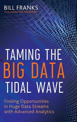 Taming The Big Data Tidal Wave: Finding Opportunities in Huge Data Streams w...